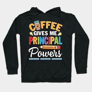 Coffee Gives Me Principal Powers Happy Teacher Day Drinkers Hoodie